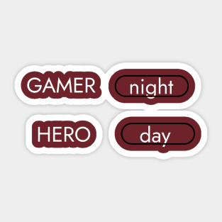 Gamer by night, Hero by day Sticker